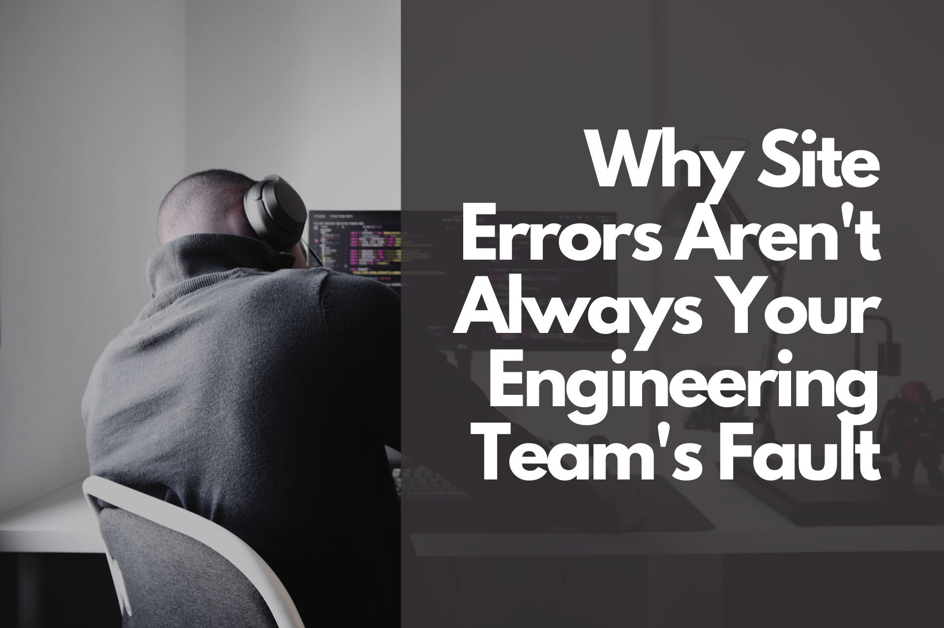 Why site errors aren't always your engineering team's fault - blog banner