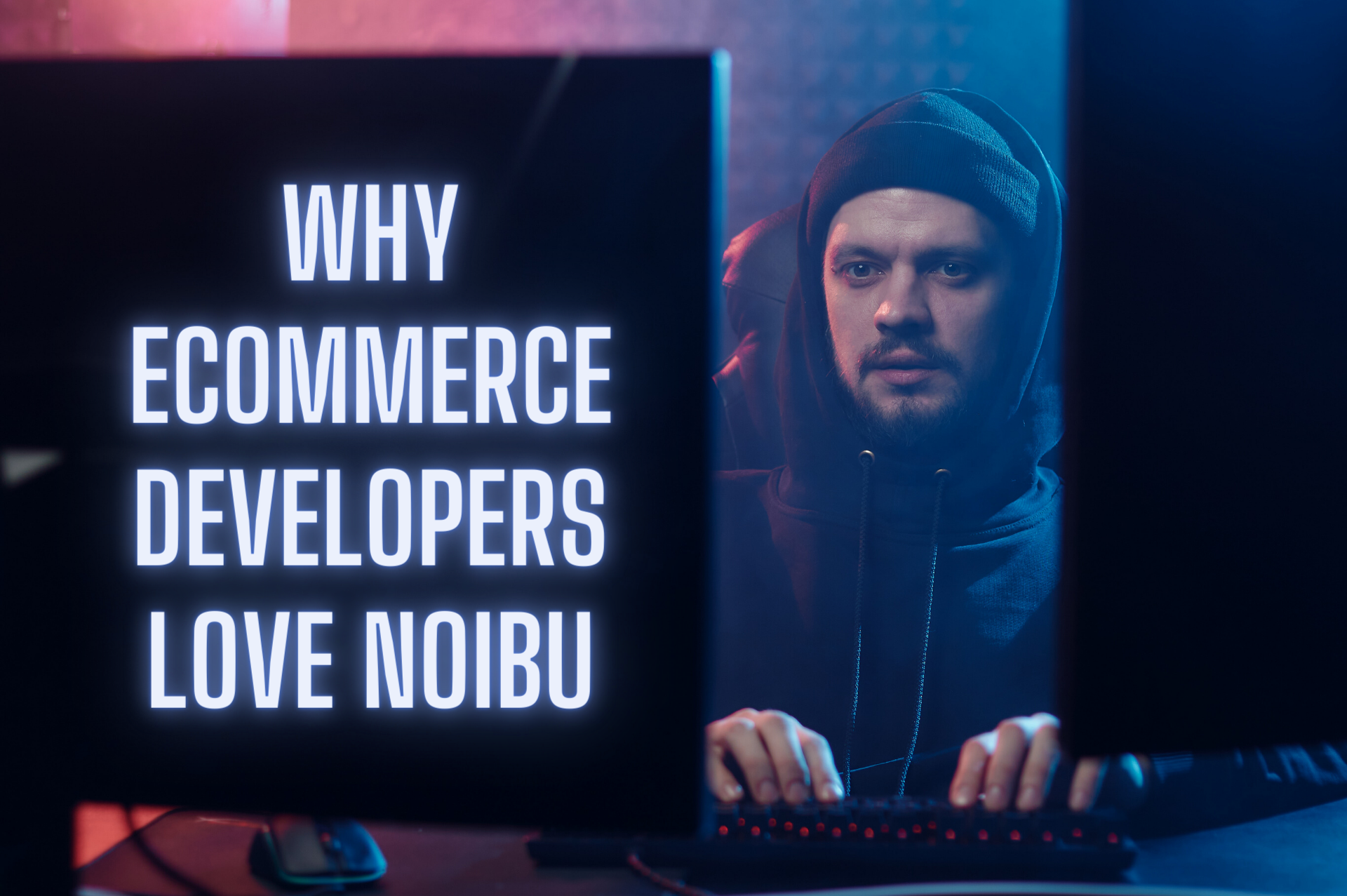 Why eCommerce developers love Noibu - blog banner