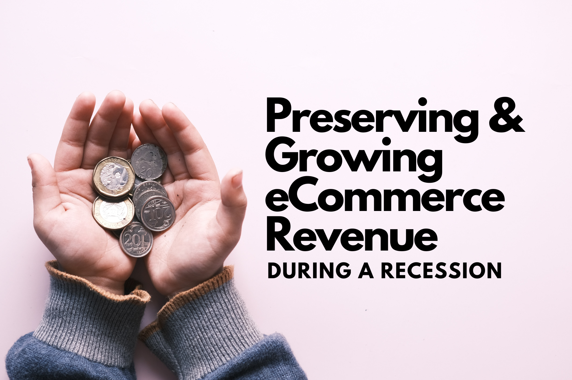 Preserving and Growing eComm Revenue - Blog Banner