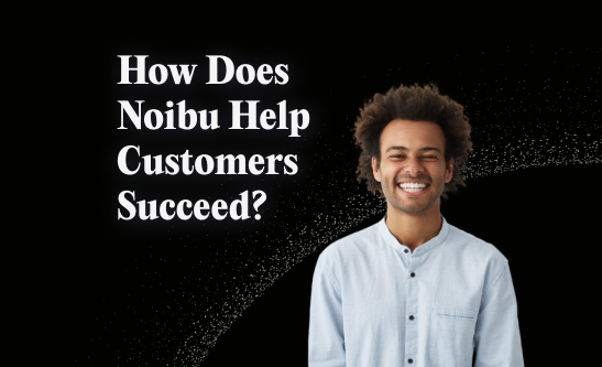 how does Noibu help customers succeed