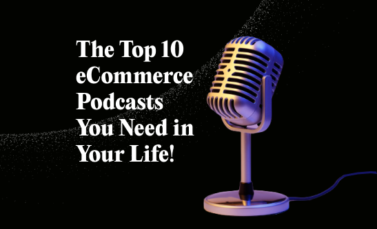Top 10 eCommerce podcasts