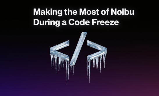 Using Noibu during a code freeze